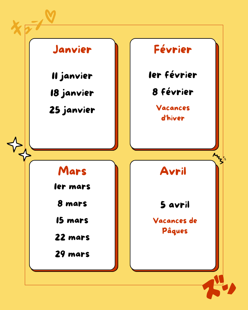 Planning cours de japonais enfant à Caen - 1er semestre Planning des séances de japonais spécial enfant à Caen au 2nd semestre 11 janvier, 18 janvier, 25 janvier, 1er février, 8 février, 1er mars, 8 mars, 15 mars, 22 mars, 29 mars, 5 avril